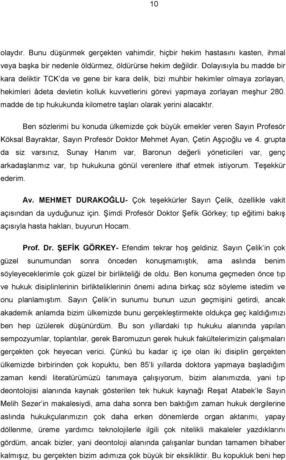 madde de tıp hukukunda kilometre taşları olarak yerini alacaktır.