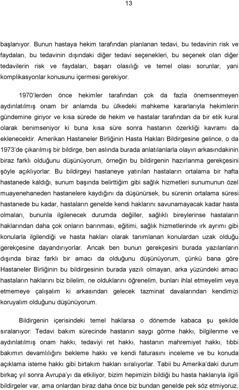 ve temel olası sorunlar, yani komplikasyonlar konusunu içermesi gerekiyor.