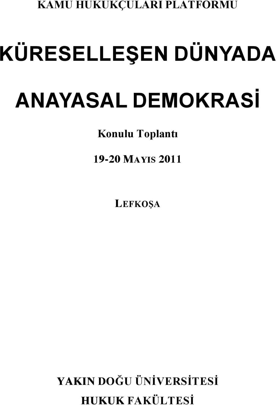 DEMOKRASİ Konulu Toplantı 19-20 MAYIS