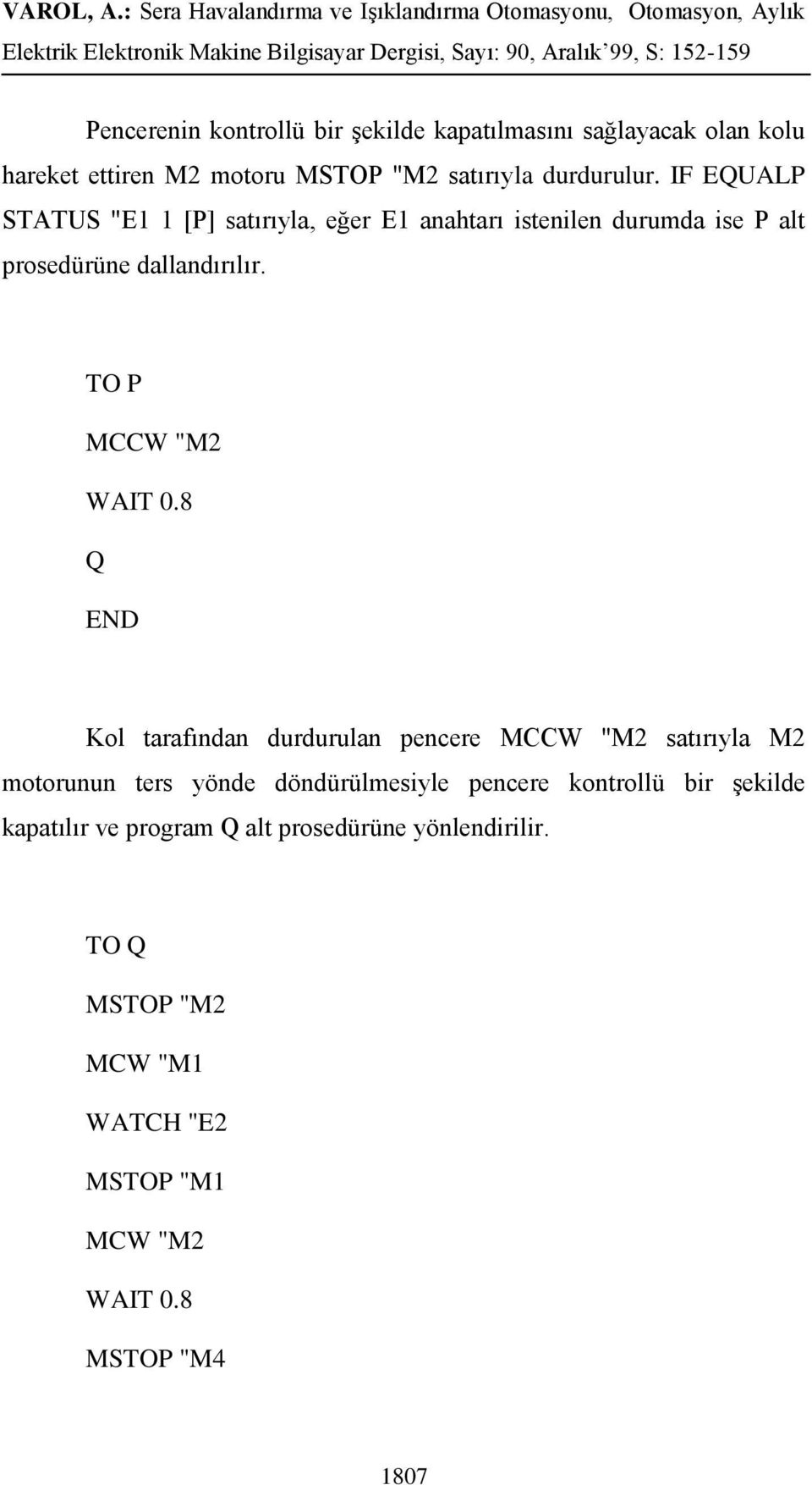 TO P MCCW "M2 Q Kol tarafından durdurulan pencere MCCW "M2 satırıyla M2 motorunun ters yönde döndürülmesiyle pencere