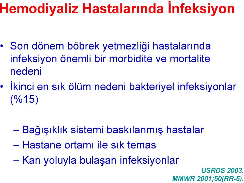 bakteriyel infeksiyonlar (%15) Bağışıklık sistemi baskılanmış hastalar Hastane