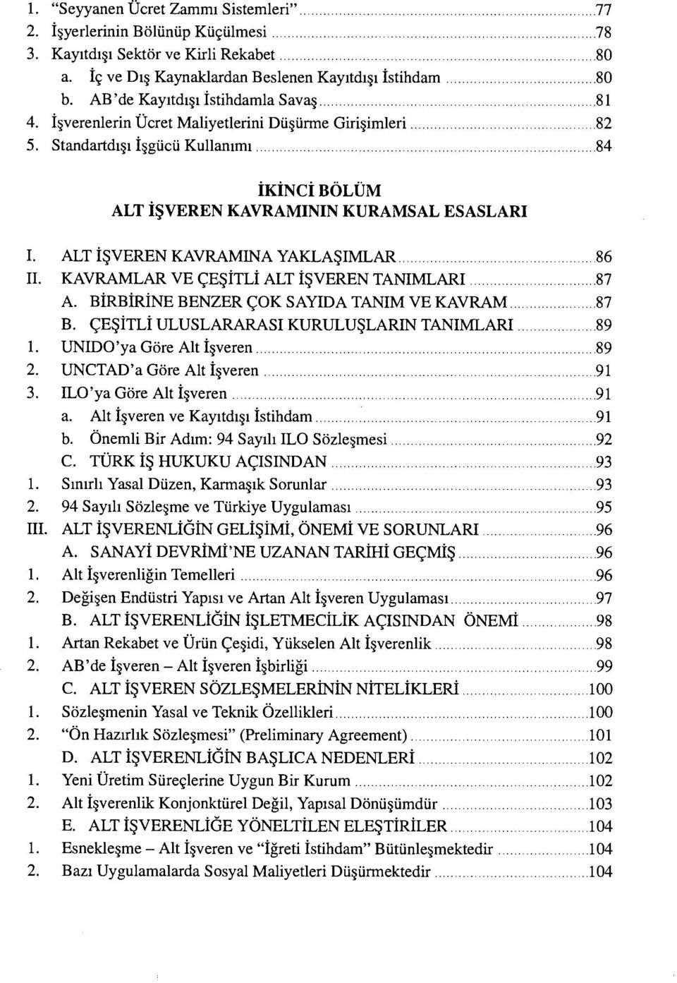 ALT İŞVEREN KAVRAMINA YAKLAŞIMLAR 86 II. KAVRAMLAR VE ÇEŞİTLİ ALT İŞVEREN TANIMLARI 87 A. BİRBİRİNE BENZER ÇOK SAYIDA TANIM VE KAVRAM 87 B. ÇEŞİTLİ ULUSLARARASI KURULUŞLARIN TANIMLARI 89 1.