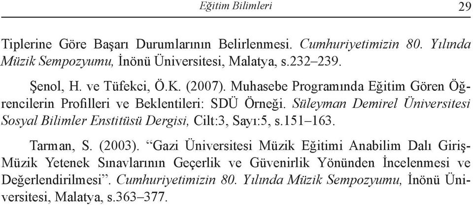 Süleyman Demirel Üniversitesi Sosyal Bilimler Enstitüsü Dergisi, Cilt:3, Sayı:5, s.151 163. Tarman, S. (2003).
