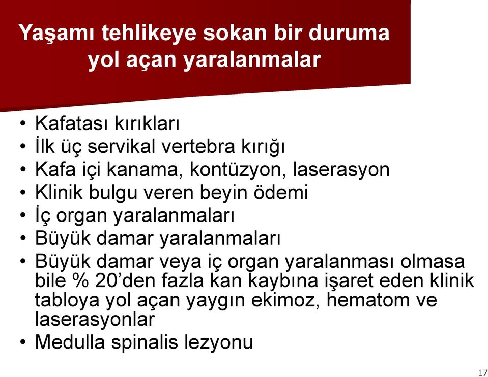 Büyük damar yaralanmaları Büyük damar veya iç organ yaralanması olmasa bile % 20 den fazla kan