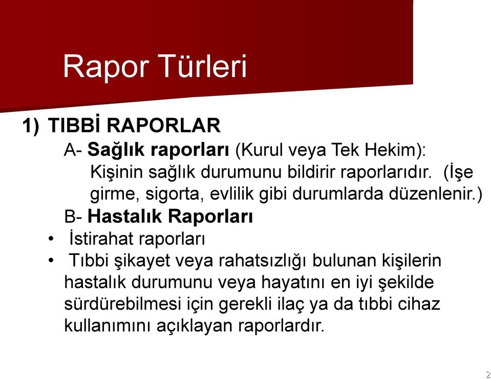 ) B- Hastalık Raporları İstirahat raporları Tıbbi şikayet veya rahatsızlığı bulunan kişilerin