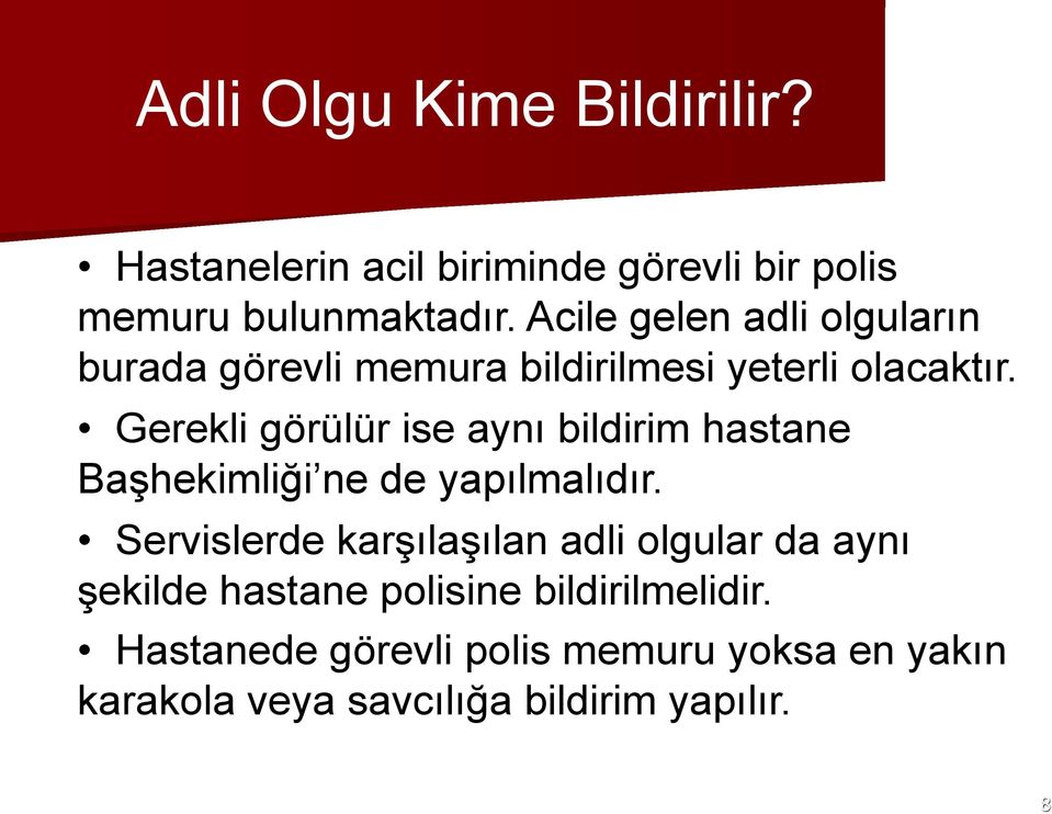 Gerekli görülür ise aynı bildirim hastane Başhekimliği ne de yapılmalıdır.