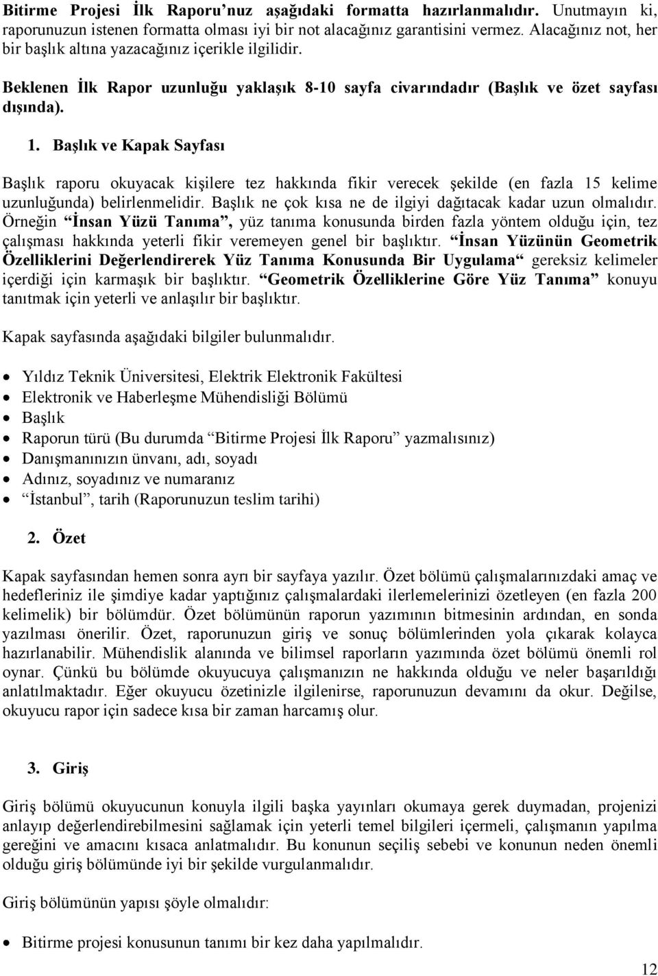 BaĢlık ve Kapak Sayfası Başlık raporu okuyacak kişilere tez hakkında fikir verecek şekilde (en fazla 15 kelime uzunluğunda) belirlenmelidir.