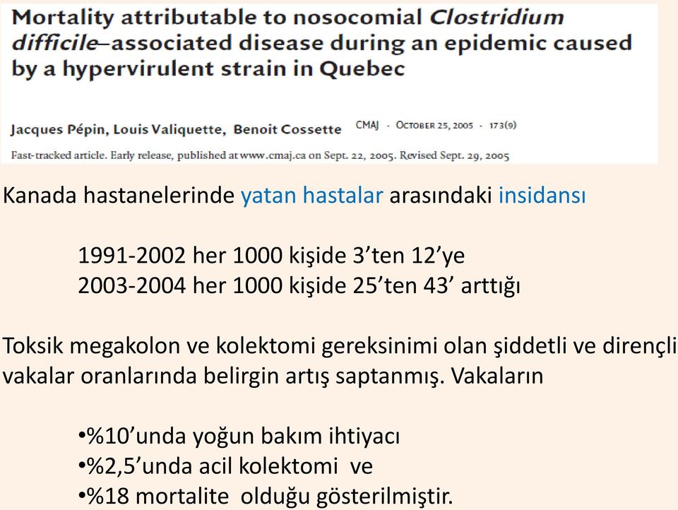 gereksinimi olan şiddetli ve dirençli vakalar oranlarında belirgin artış saptanmış.