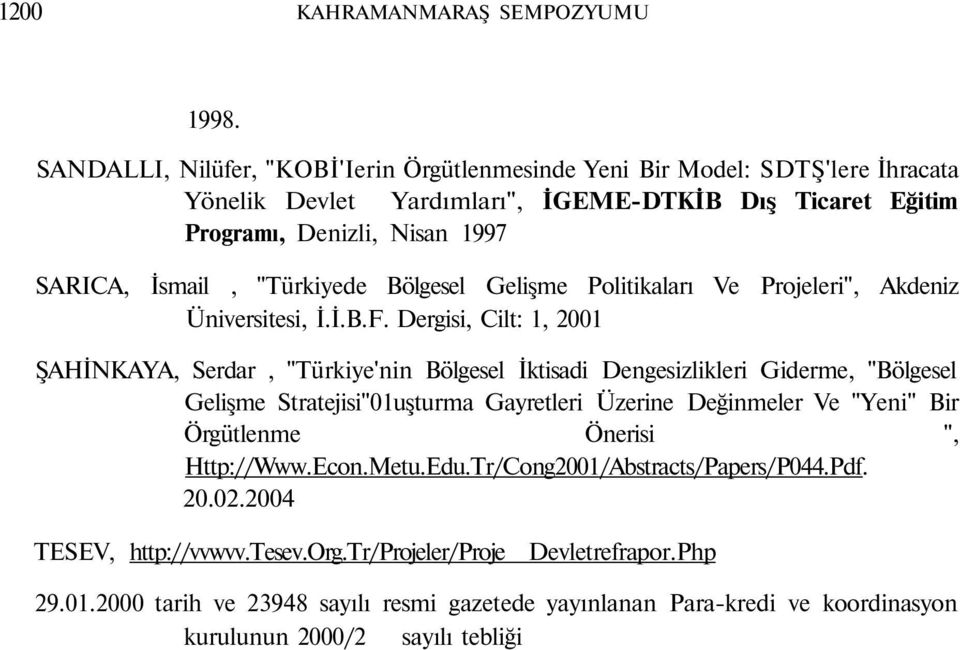 "Türkiyede Bölgesel Gelişme Politikaları Ve Projeleri", Akdeniz Üniversitesi, İ.İ.B.F.