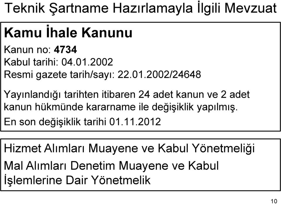 2002/24648 Yayınlandığı tarihten itibaren 24 adet kanun ve 2 adet kanun hükmünde kararname ile