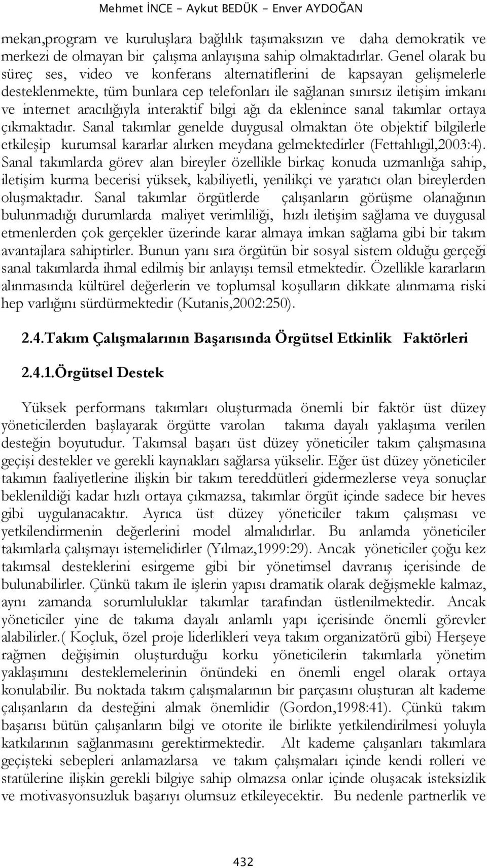 interaktif bilgi ağı da eklenince sanal takımlar ortaya çıkmaktadır.