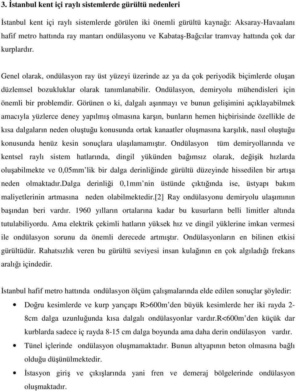 Ondülasyon, demiryolu mühendisleri için önemli bir problemdir.