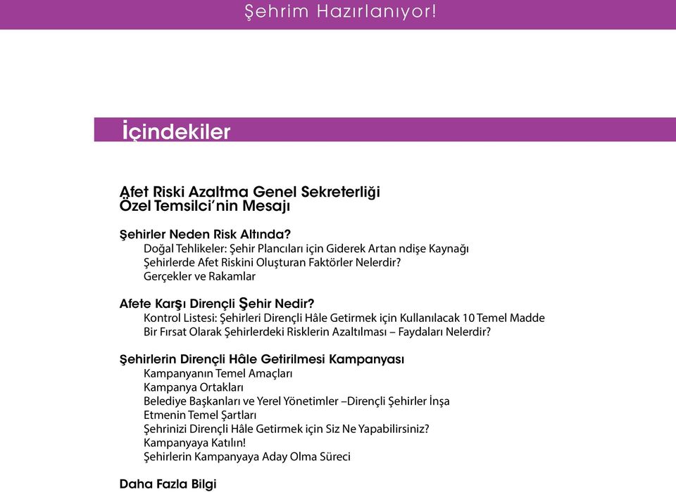 Risk Altında? Doğal Tehlikeler: Şehir Plancıları için Giderek Artan ndişe Kaynağı Şehirlerde Afet Riskini Oluşturan Faktörler Nelerdir? Why Gerçekler are cities ve at Rakamlar risk?