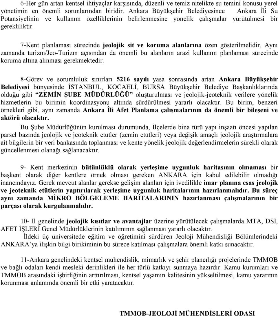 7-Kent planlaması sürecinde jeolojik sit ve koruma alanlarına özen gösterilmelidir.