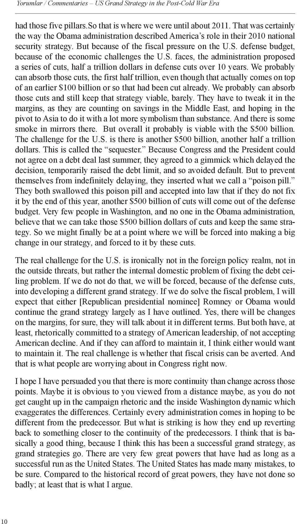 defense budget, because of the economic challenges the U.S. faces, the administration proposed a series of cuts, half a trillion dollars in defense cuts over 10 years.