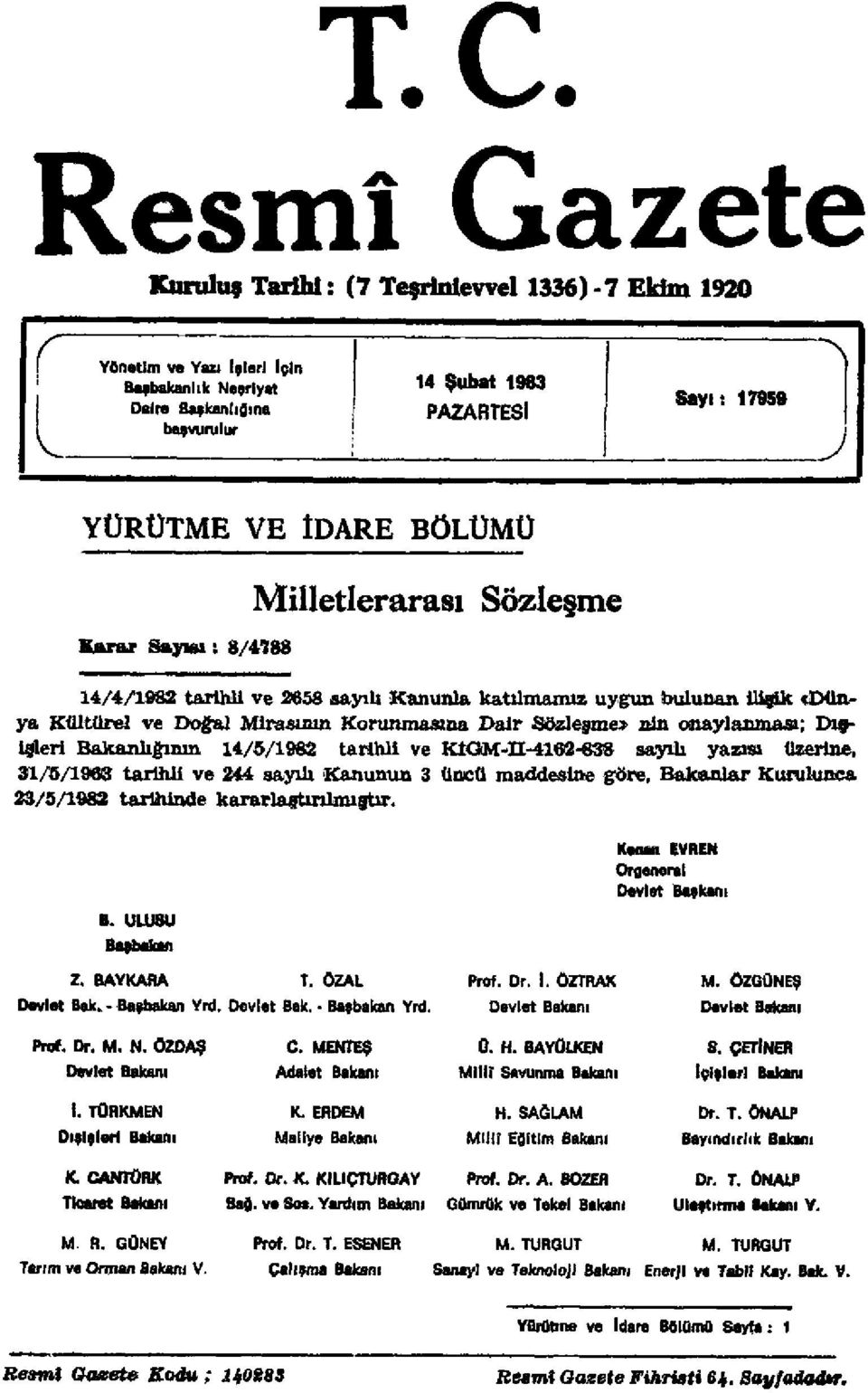 onaylanması; Dışişleri Bakanlığının 14/5/1982 tarihli ve KİGM-II-4162-838 sayılı yazısı üzerine, 31/5/1963 tarihli ve 244 sayılı Kanunun 3 üncü maddesine göre, Bakanlar Kurulunca 23/5/1982 tarihinde