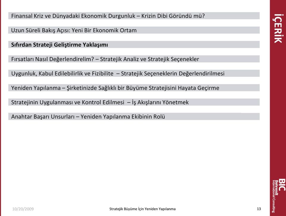 Stratejik Analiz ve Stratejik Seçenekler Uygunluk, Kabul Edilebilirlik ve Fizibilite Stratejik Seçeneklerin Değerlendirilmesi Yeniden