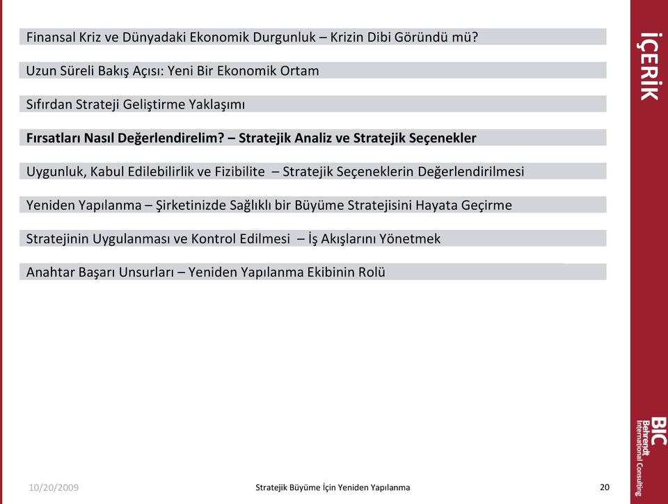 Stratejik Analiz ve Stratejik Seçenekler Uygunluk, Kabul Edilebilirlik ve Fizibilite Stratejik Seçeneklerin Değerlendirilmesi Yeniden