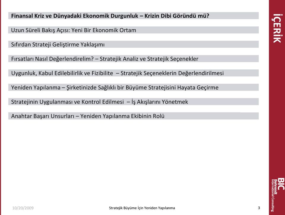 Stratejik Analiz ve Stratejik Seçenekler Uygunluk, Kabul Edilebilirlik ve Fizibilite Stratejik Seçeneklerin Değerlendirilmesi Yeniden