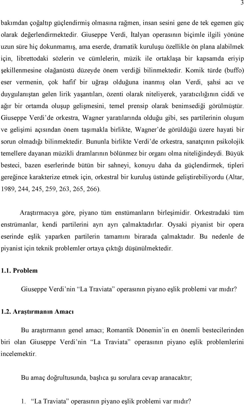 ortaklaşa bir kapsamda eriyip şekillenmesine olağanüstü düzeyde önem verdiği bilinmektedir.