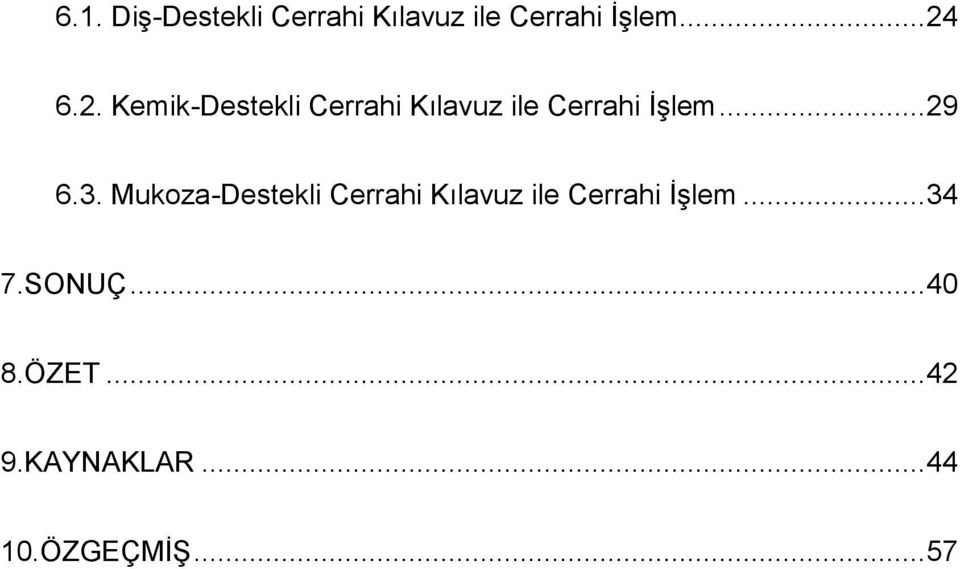 3. Mukoza-Destekli Cerrahi Kılavuz ile Cerrahi İşlem... 34 7.