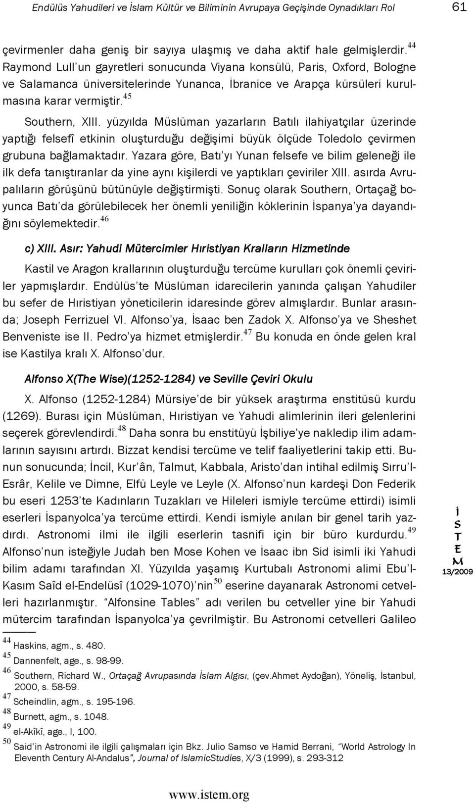 yüzyılda üslüman yazarların Batılı ilahiyatçılar üzerinde yaptığı felsefî etkinin oluşturduğu değişimi büyük ölçüde oledolo çevirmen grubuna bağlamaktadır.