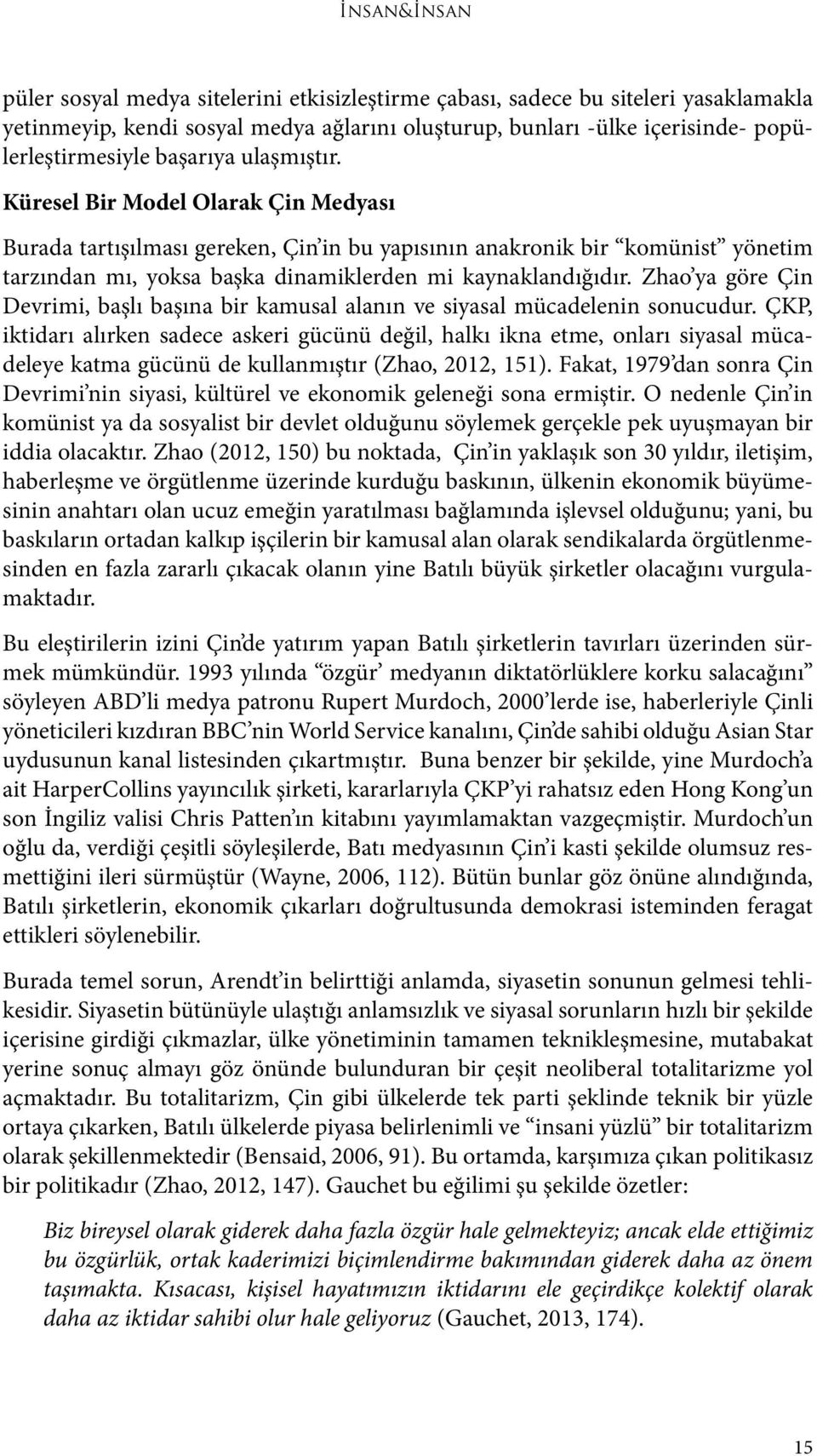 Zhao ya göre Çin Devrimi, başlı başına bir kamusal alanın ve siyasal mücadelenin sonucudur.