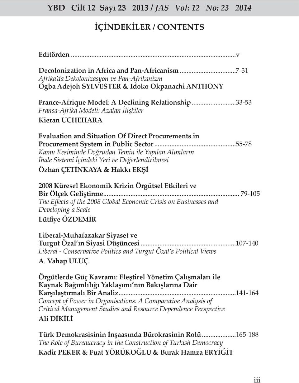 ..33-53 Fransa-Afrika Modeli: Azalan İlişkiler Kieran UCHEHARA Evaluation and Situation Of Direct Procurements in Procurement System in Public Sector.