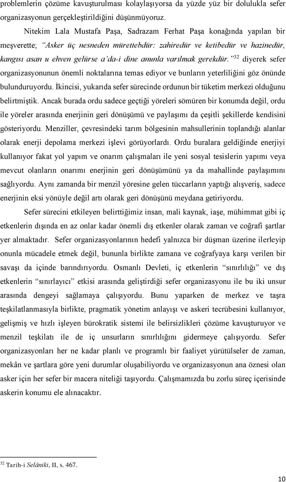 varılmak gerekdür. 32 diyerek sefer organizasyonunun önemli noktalarına temas ediyor ve bunların yeterliliğini göz önünde bulunduruyordu.