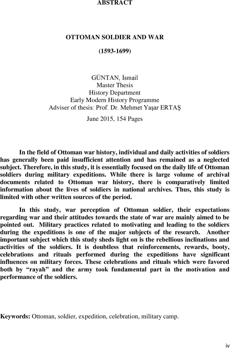 subject. Therefore, in this study, it is essentially focused on the daily life of Ottoman soldiers during military expeditions.