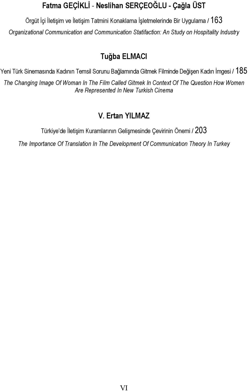 Kadın İmgesi / 185 The Changing Image Of Woman In The Film Called Gitmek In Context Of The Question How Women Are Represented In New Turkish Cinema V.