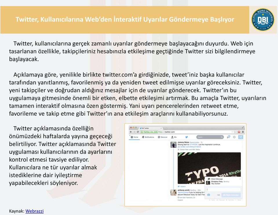 com a girdiğinizde, tweet iniz başka kullanıcılar tarafından yanıtlanmış, favorilenmiş ya da yeniden tweet edilmişse uyarılar göreceksiniz.