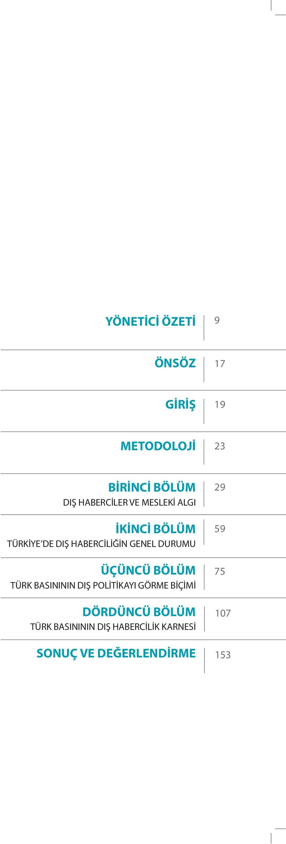 DURUMU ÜÇÜNCÜ BÖLÜM TÜRK BASINININ DIŞ POLİTİKAYI GÖRME BİÇİMİ DÖRDÜNCÜ