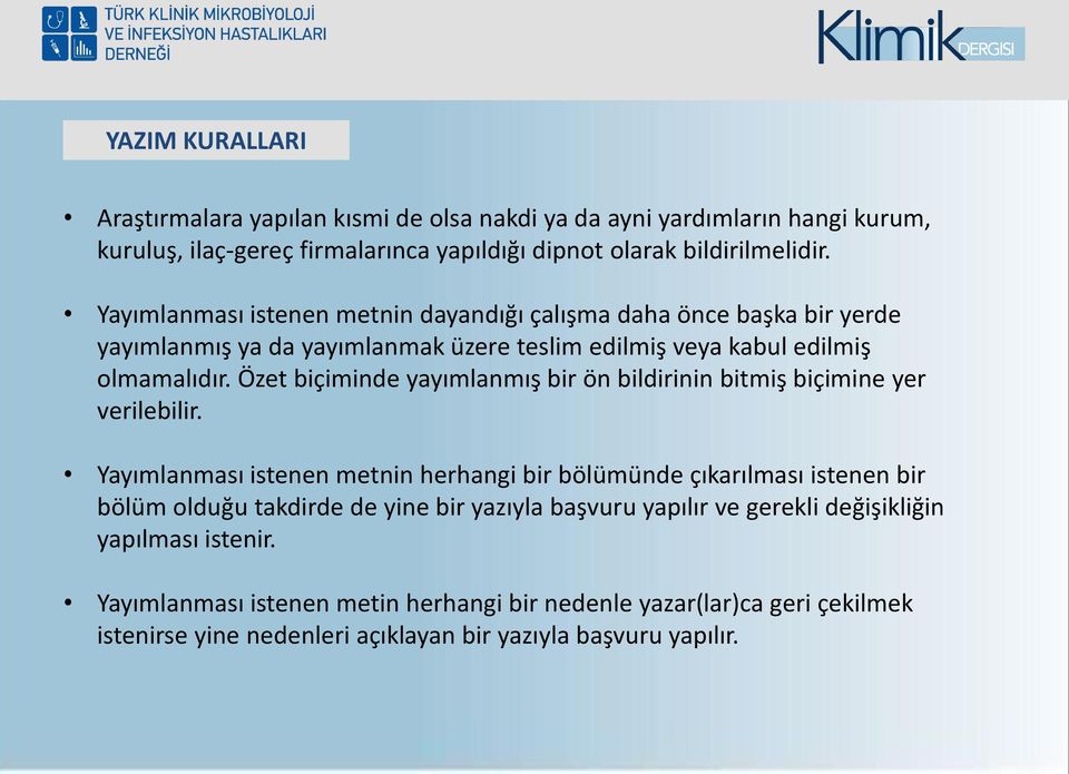 Özet biçiminde yayımlanmış bir ön bildirinin bitmiş biçimine yer verilebilir.