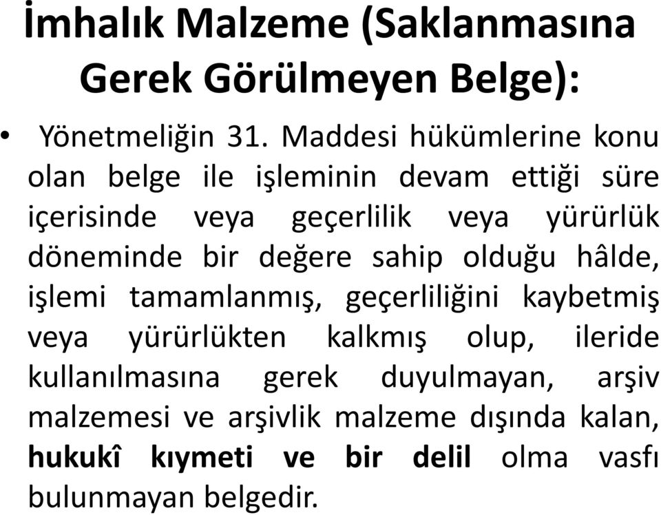 döneminde bir değere sahip olduğu hâlde, işlemi tamamlanmış, geçerliliğini kaybetmiş veya yürürlükten kalkmış