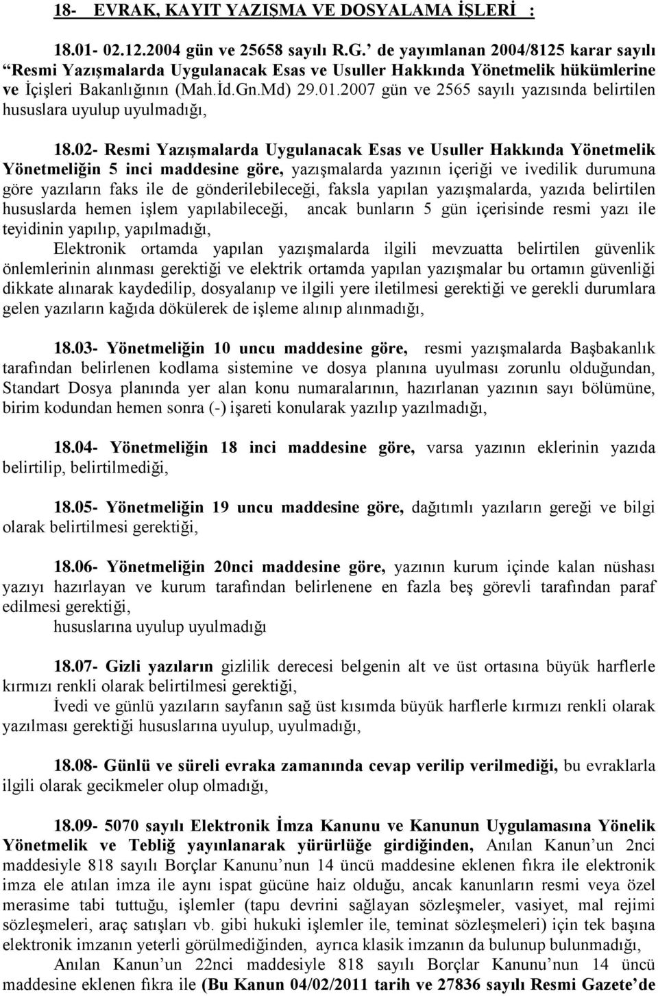 2007 gün ve 2565 sayılı yazısında belirtilen hususlara uyulup uyulmadığı, 18.