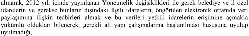 paylaşımına ilişkin tedbirleri almak ve bu verileri yetkili idarelerin erişimine açmakla