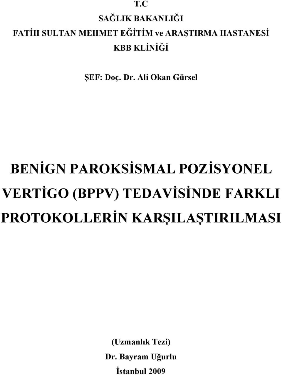 Ali Okan Gürsel BENİGN PAROKSİSMAL POZİSYONEL VERTİGO (BPPV)