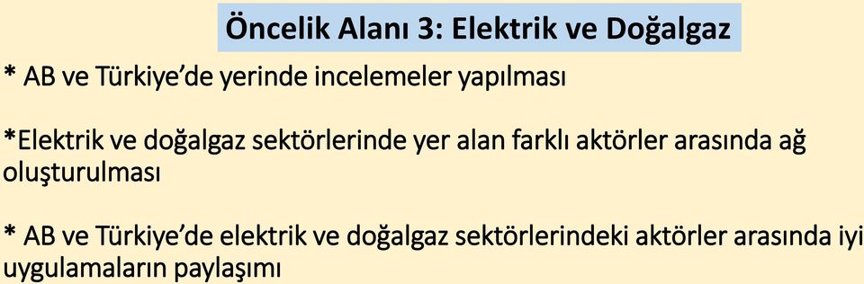 farklı aktörler arasında ağ oluşturulması * AB ve Türkiye de