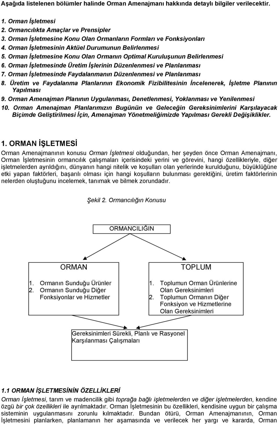 Orman İşletmesinde Üretim İşlerinin Düzenlenmesi ve Planlanması 7. Orman İşletmesinde Faydalanmanın Düzenlenmesi ve Planlanması 8.