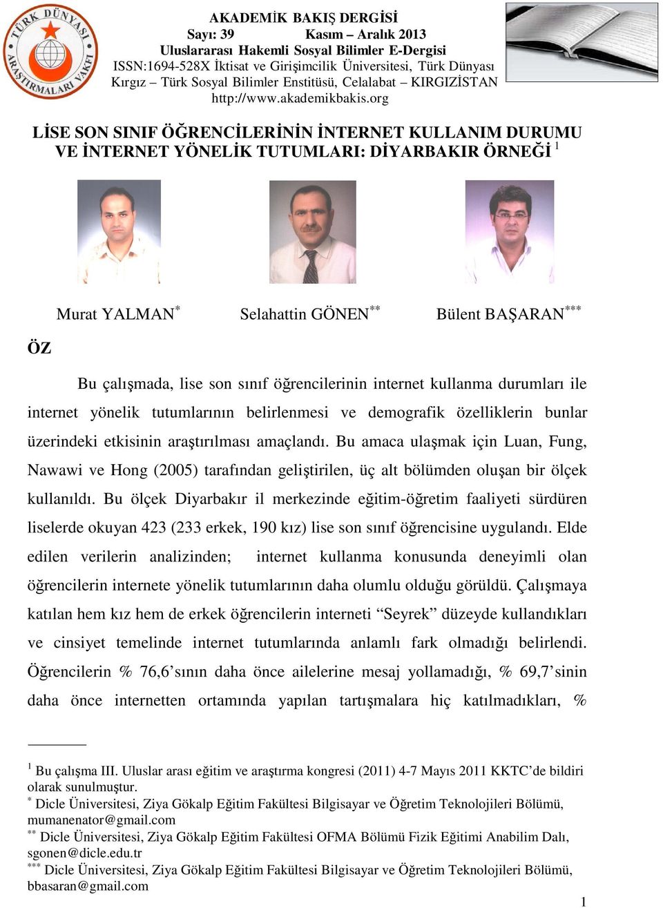 Bu amaca ulaşmak için Luan, Fung, Nawawi ve Hong (2005) tarafından geliştirilen, üç alt bölümden oluşan bir ölçek kullanıldı.