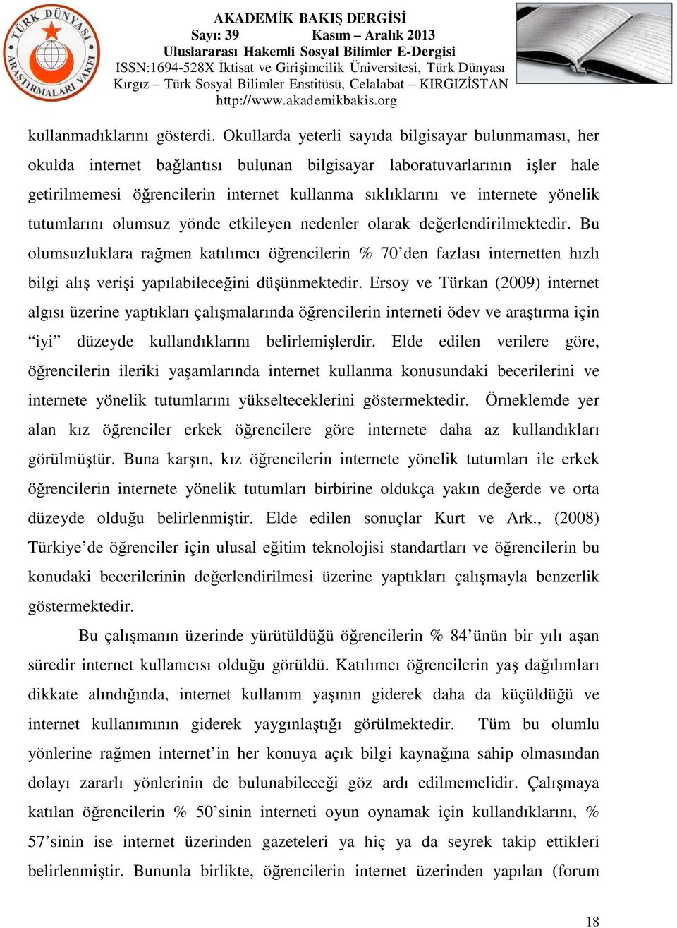 yönelik tutumlarını olumsuz yönde etkileyen nedenler olarak değerlendirilmektedir.