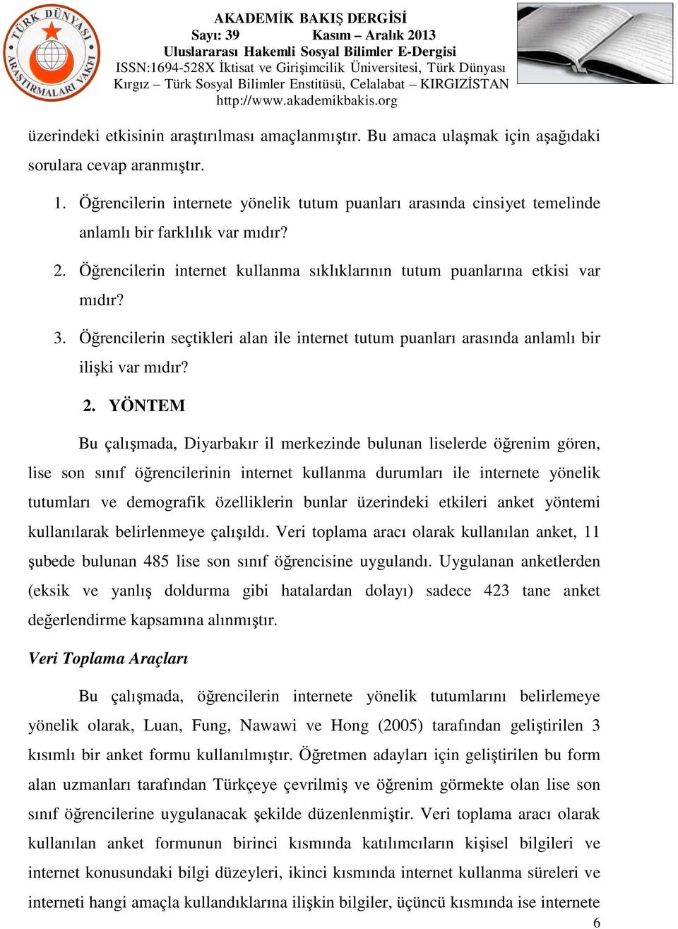 Öğrencilerin seçtikleri alan ile internet tutum puanları arasında anlamlı bir ilişki var mıdır? 2.