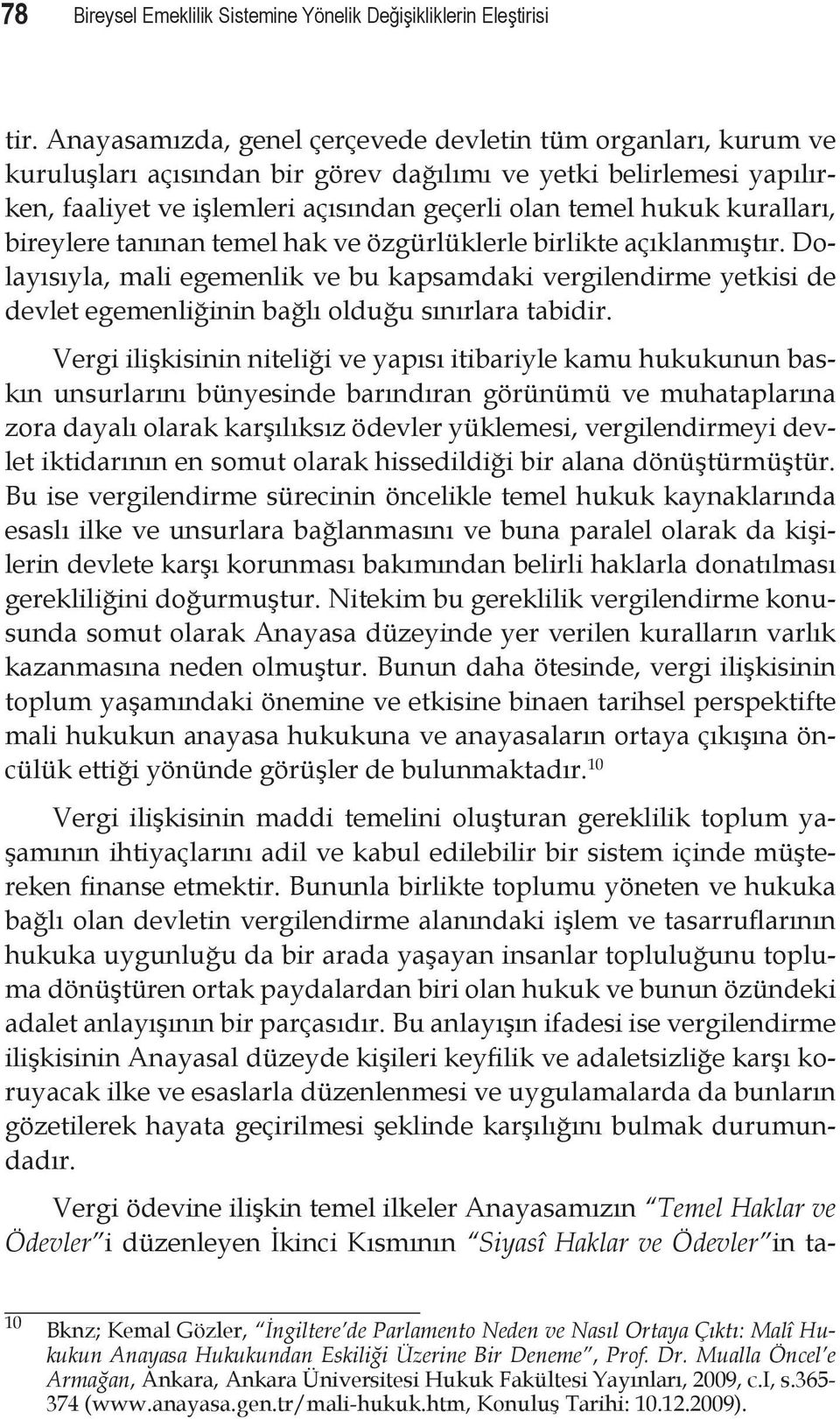 kuralları, bireylere tanınan temel hak ve özgürlüklerle birlikte açıklanmıştır.