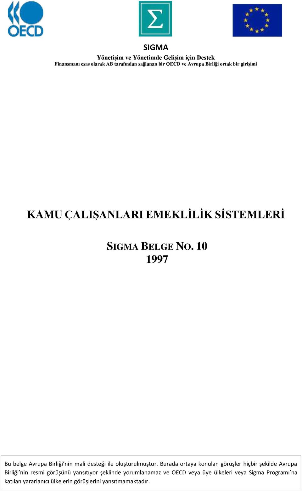 10 1997 Bu belge Avrupa Birliği nin mali desteği ile oluşturulmuştur.