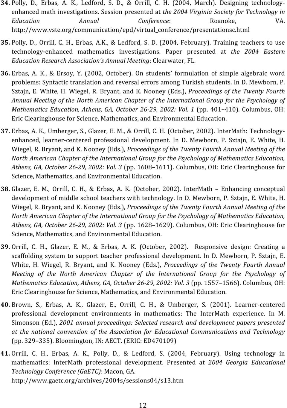 , Orrill, C. H., Erbas, A.K., & Ledford, S. D. (2004, February). Training teachers to use technology- enhanced mathematics investigations.
