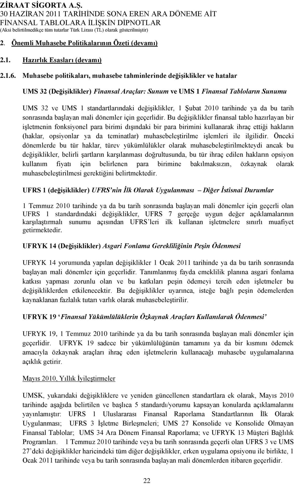 değiģiklikler, 1 ġubat 2010 tarihinde ya da bu tarih sonrasında baģlayan mali dönemler için geçerlidir.