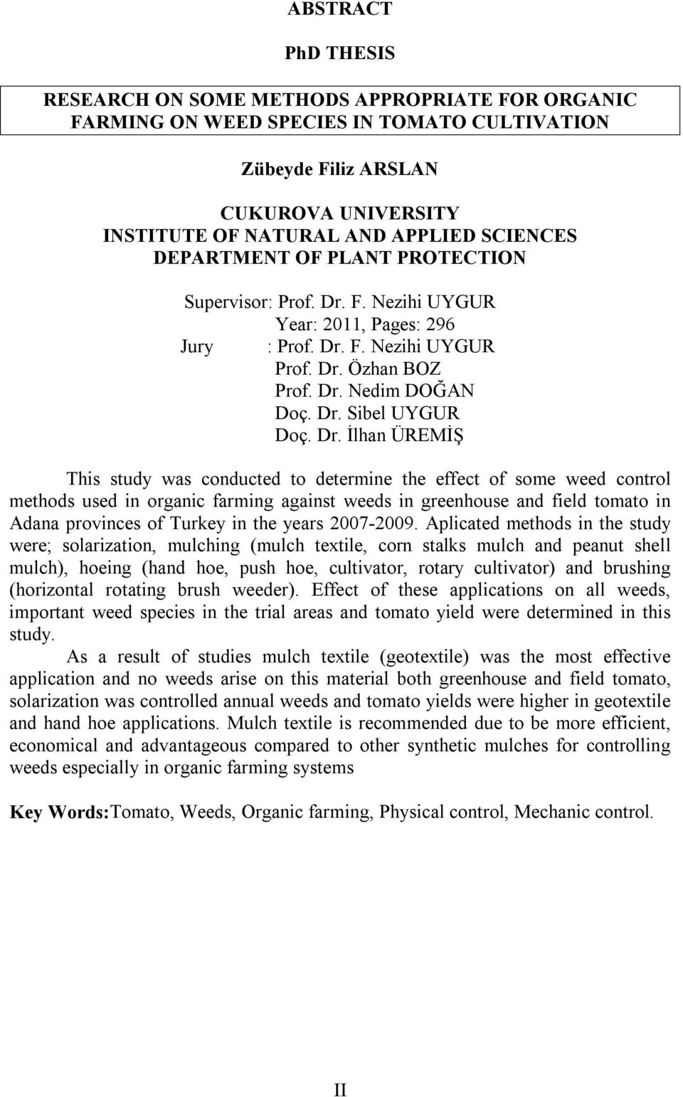 F. Nezihi UYGUR Year: 2011, Pages: 296 Jury : Prof. Dr.