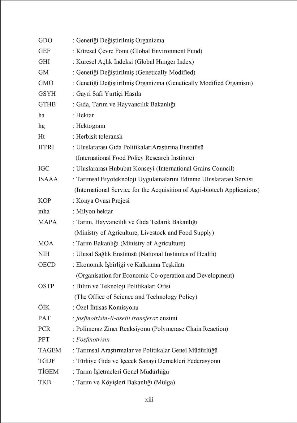 Servisi : Konya Ovas Projesi Tarm, Hayvanclk ve Gda Tedarik Bakanl Tarm Bakanl (Ministry : Ulusal Salk Enstitüsü (National Institutes of Health) Ekonomik birlii Kalknma Tekilt : Bilim ve Teknoloji