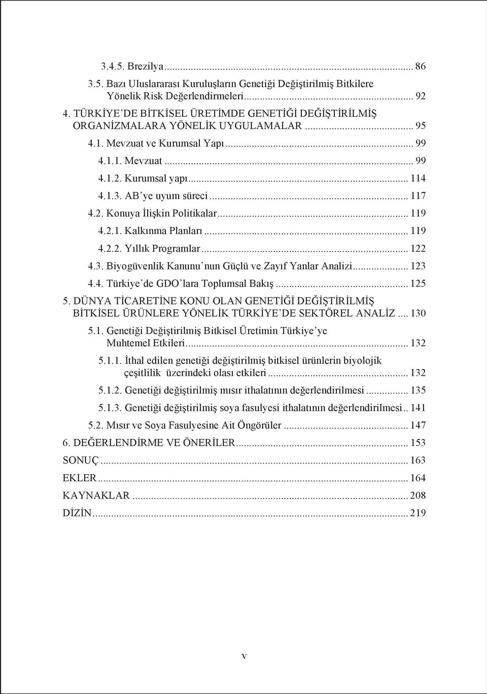 1. Genetii Deitirilmi Bitkisel Üretimin Türkiye ye 5.1.1. thal edilengenetii deitirilmi bitkisel ürünlerin biyolojik çeitlilik üzerindeki olas etkileri 5.1.2.